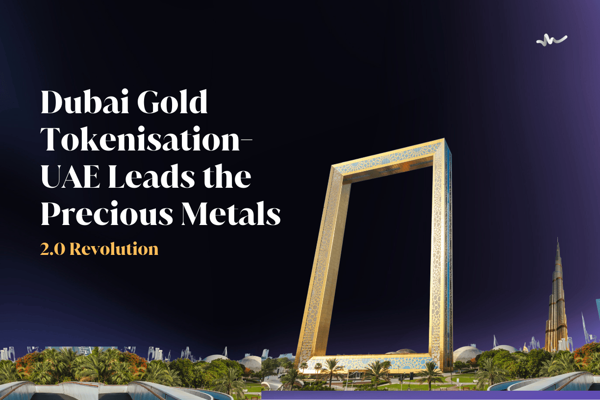 Dubai Gold Tokenization- UAE Leads the Precious Metals 2.0 Revolution