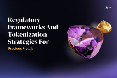 Regulatory Frameworks and Tokenization Strategies For Precious Metals