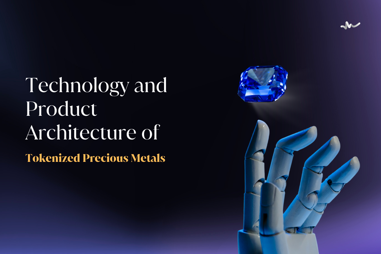 Technology and Product Architecture of Tokenized Precious Metals